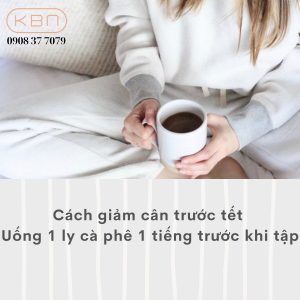 cach-giam-can-truoc-tet-uong-1-ly-ca-phe-1-tieng-truoc-khi-tap