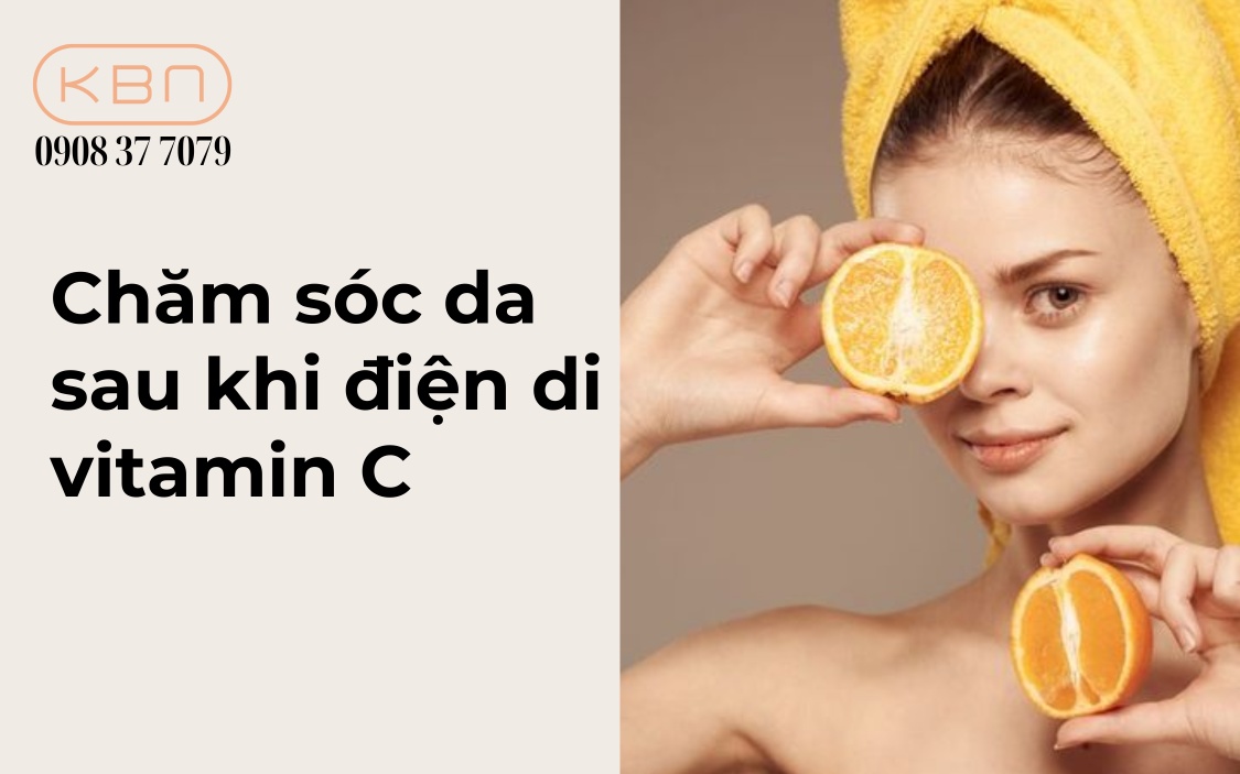 Cách chăm sóc da sau khi điện di vitamin C hiệu quả
