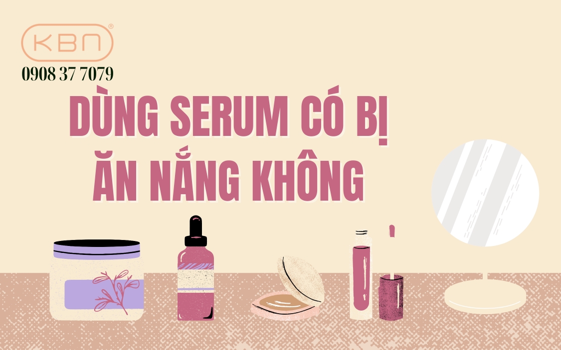 Dùng serum có ăn nắng không? Bí quyết dùng serum hiệu quả