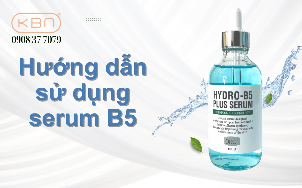 Hướng dẫn sử dụng serum B5 hiệu quả phục hồi da