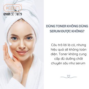 dung-toner-khong-dung-serum-duoc-khong