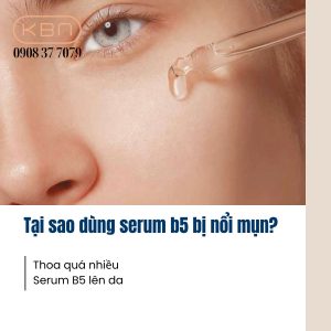 tai-sao-dung-serum-b5-bi-noi-mun