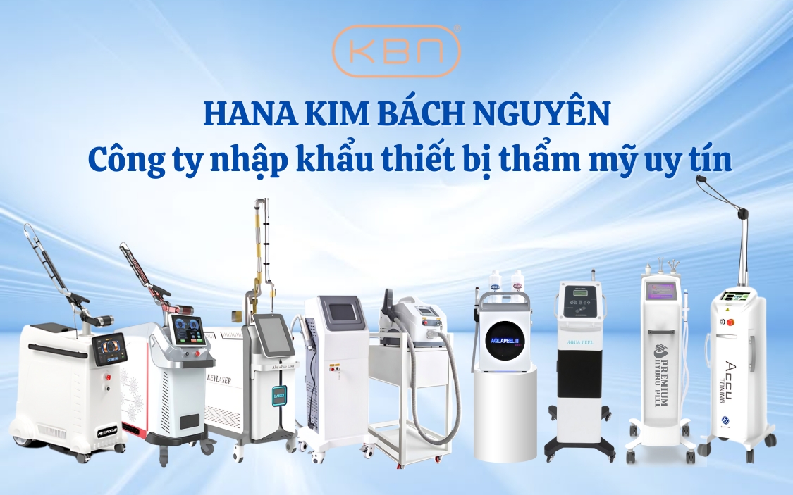 Công ty nhập khẩu thiết bị thẩm mỹ uy tín Hana KBN