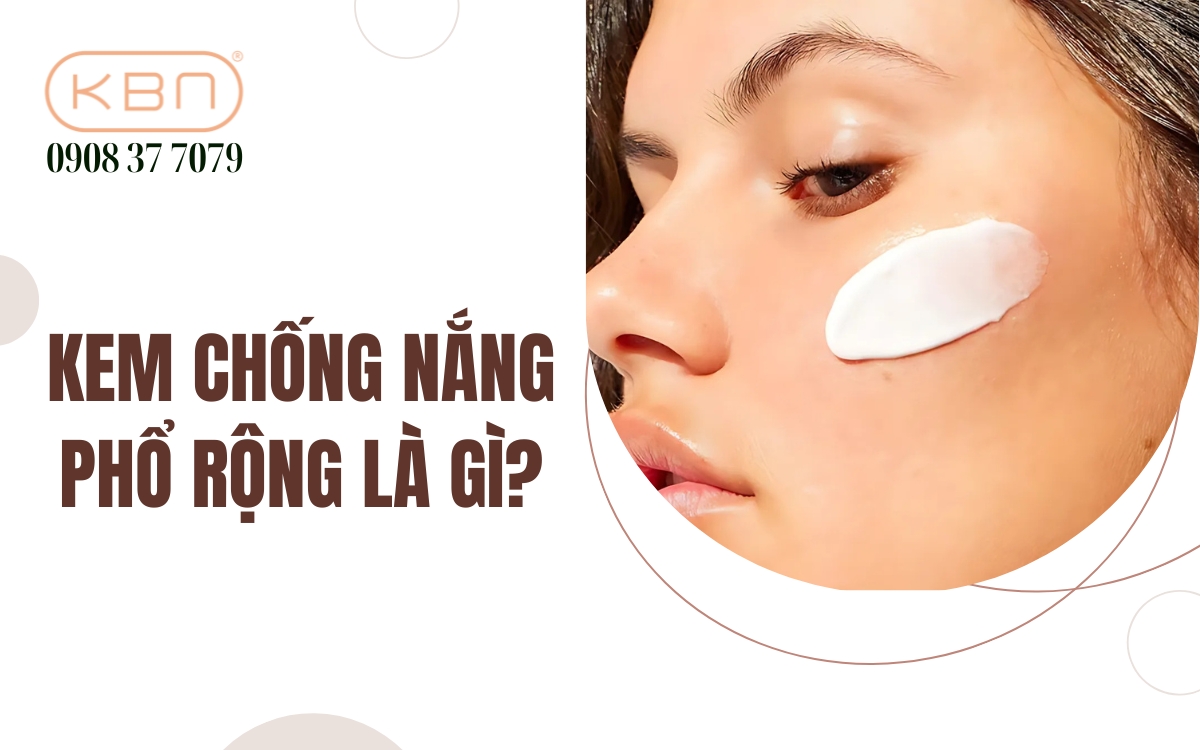 Kem chống nắng phổ rộng là gì?