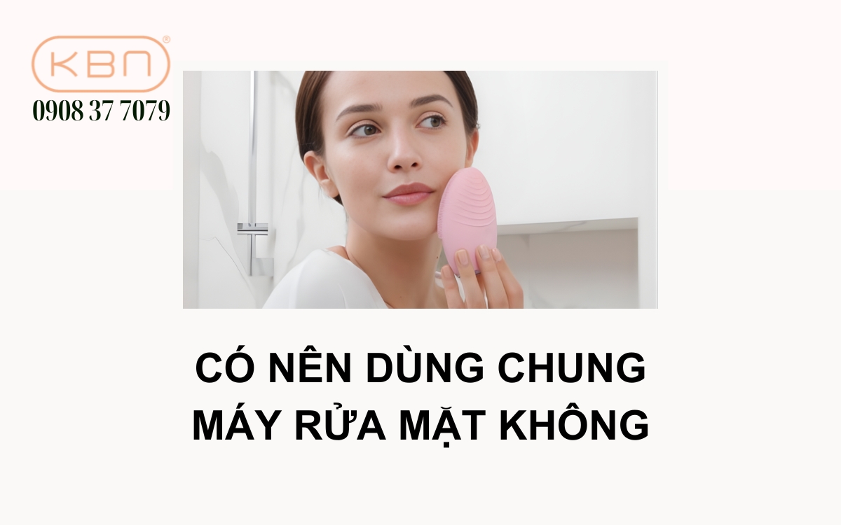 Có nên dùng chung máy rửa mặt không?