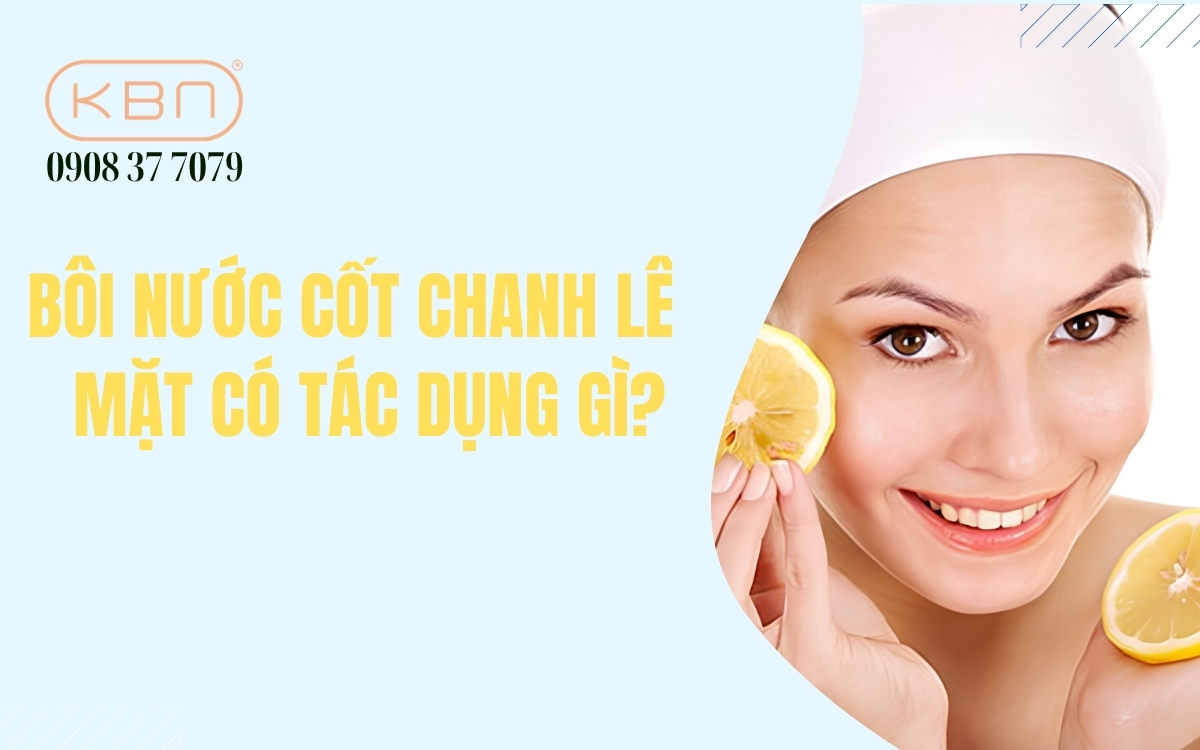 Bôi nước cốt chanh lên mặt có tốt không? Tác dụng và tác hại