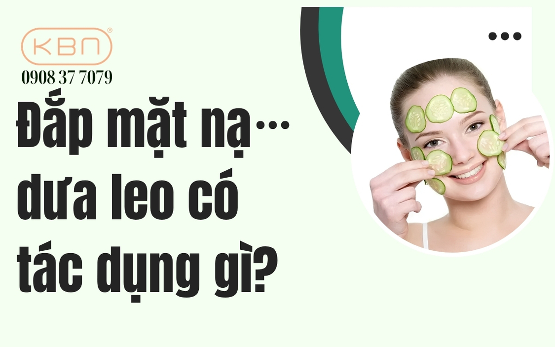 Đắp mặt nạ dưa leo có tác dụng gì? Cách đắp đúng cách