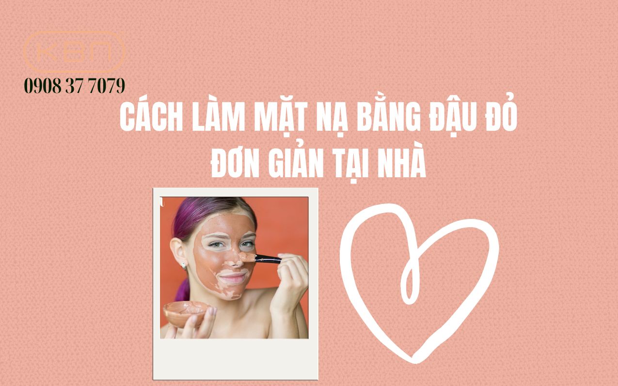 Cách làm mặt nạ bằng đậu đỏ với 7 công thức đơn giản