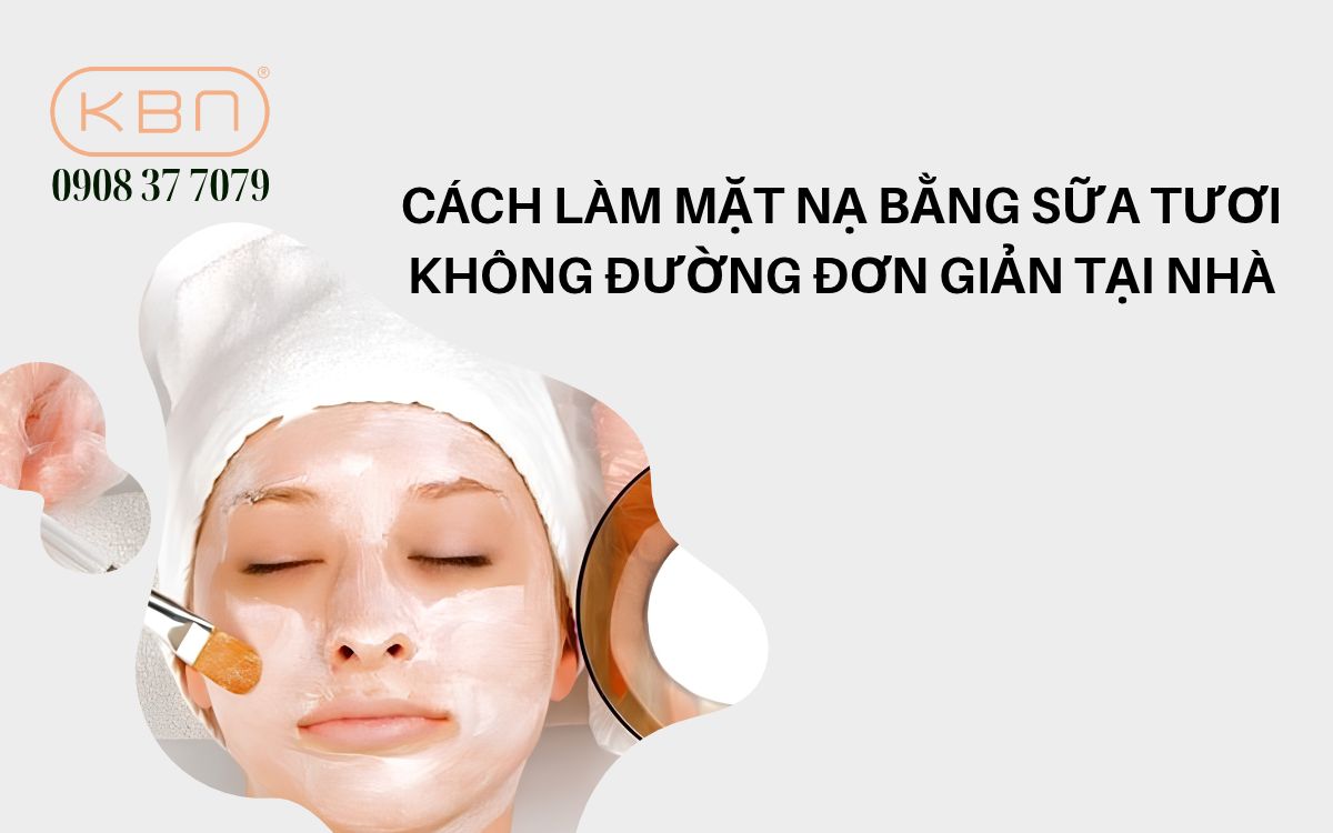 Tổng hợp 8 cách làm mặt nạ bằng sữa tươi không đường
